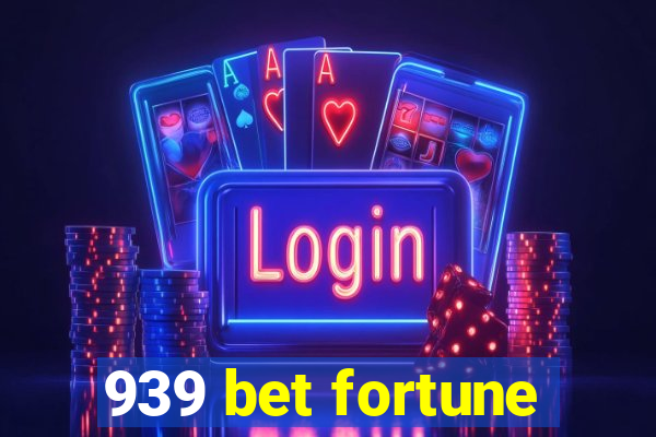 939 bet fortune